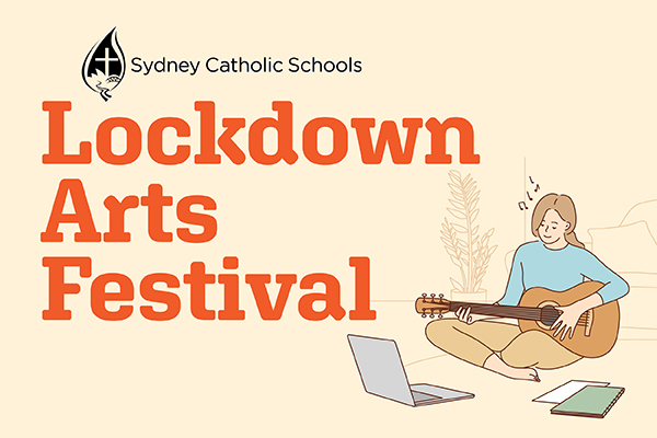 SPG SCS Lockdown Arts Festival Facebook Infographic 600 x 400px 745531524 Sydney Catholic Schools Lockdown Arts Festival